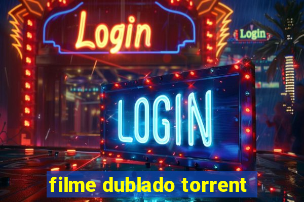 filme dublado torrent